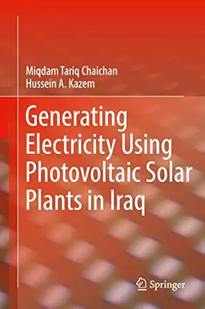 generating electricity using photovoltaic solar plants in iraq 1st edition miqdam tariq chaichan ,hussein a