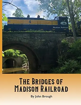 the bridges of madison railroad 1st edition madison railroad ,john brough 0999075233, 978-0999075234