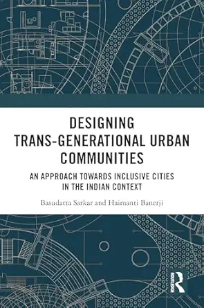 designing trans generational urban communities 1st edition basudatta sarkar ,haimanti banerji 1032345446,