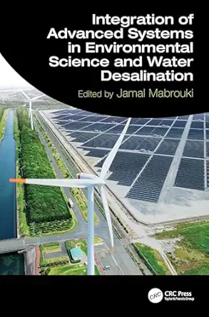integration of advanced systems in environmental science and water desalination 1st edition jamal mabrouki