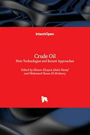 crude oil new technologies and recent approaches 1st edition manar elsayed abdel raouf ,mohamed hasan el
