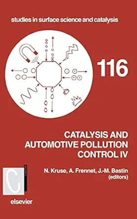 catalysis and automotive pollution control iv 1st edition n kruse ,a frennet ,j m bastin 0444827951,