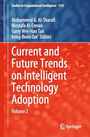 current and future trends on intelligent technology adoption volume 2 1st edition mohammed a al sharafi