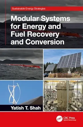 modular systems for energy and fuel recovery and conversion 1st edition yatish t shah 0367235129,