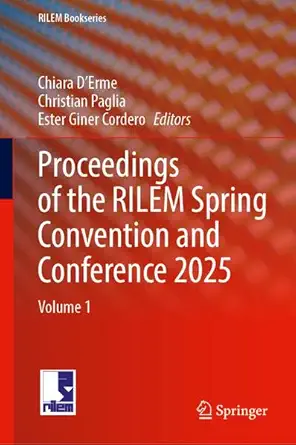 proceedings of the rilem spring convention and conference 2025 volume 1 1st edition chiara da erme ,christian