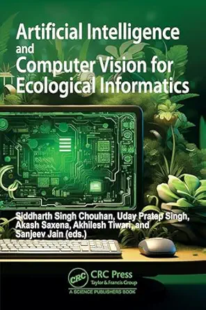 artificial intelligence and computer vision for ecological informatics 1st edition siddharth singh chouhan