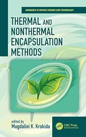 thermal and nonthermal encapsulation methods 1st edition magdalini krokida 1138035432, 978-1138035430