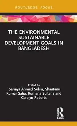the environmental sustainable development goals in bangladesh 1st edition samiya a selim ,shantanu kumar saha