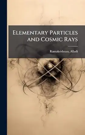elementary particles and cosmic rays 1st edition alladi ramakrishnan 102418272x, 978-1024182729
