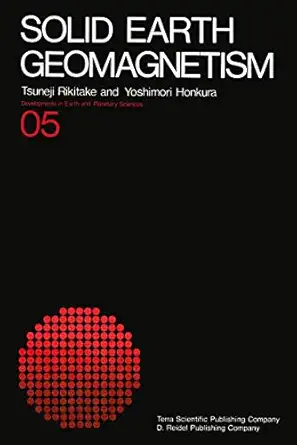 solid earth geomagnetism 1st edition tsuneji rikitake ,yoshimori honkura 9027721203, 978-9027721204