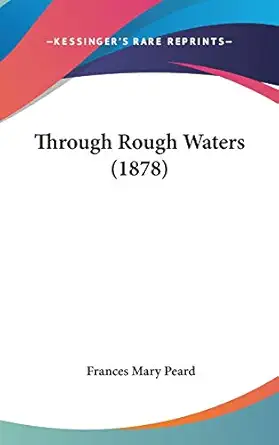 through rough waters 1st edition frances mary peard 1104442086, 978-1104442088