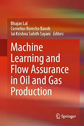 machine learning and flow assurance in oil and gas production 1st edition bhajan lal ,cornelius borecho bavoh