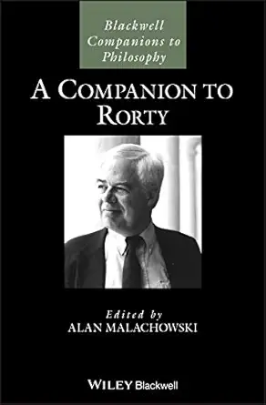 a companion to rorty 1st edition alan malachowski 1118972163, 978-1118972168