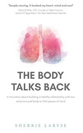 the body talks back a true story about building a healthy relationship with our emotions and body to find