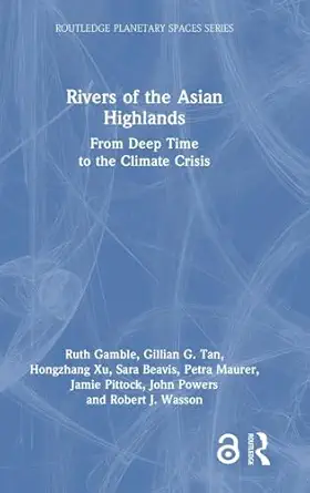 rivers of the asian highlands 1st edition ruth gamble ,gillian g tan ,hongzhang xu ,petra maurer ,jamie