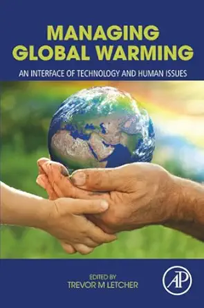 managing global warming an interface of technology and human issues 1st edition trevor letcher 0128141042,