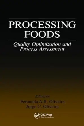 processing foods quality optimization and process assessment 1st edition fernanda a r oliveira ,jorge c