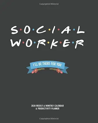 social worker ill be there for you 2020 weekly and monthly calendar and productivity planner motivational