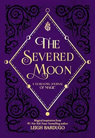 the severed moon a year long journal of magic 1st edition leigh bardugo 1250207746, 978-1250207746