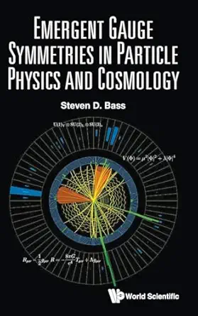 emergent gauge symmetries in particle physics and cosmology 1st edition steven d bass 9819811473,