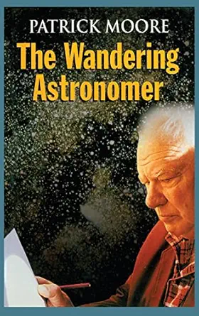 the wandering astronomer 1st edition patrick moore 0750306939, 978-0750306935