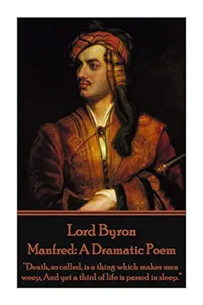 lord byron manfred a dramatic poem a death so called is a thing which makes men weep and yet a third of life