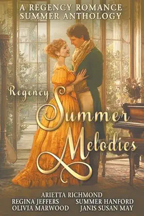 regency summer melodies a regency romance summer anthology 1st edition arietta richmond ,regina jeffers