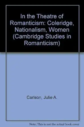 in the theatre of romanticism coleridge nationalism women 1st edition julie a carlson 0521444284,