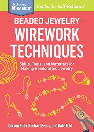beaded jewelry wirework techniques skills tools and materials for making handcrafted jewelry a storey basicsa
