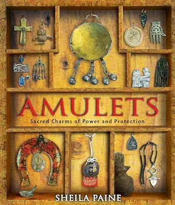 amulets sacred charms of power and protection 1st edition sheila paine 1594770255, 978-1594770258