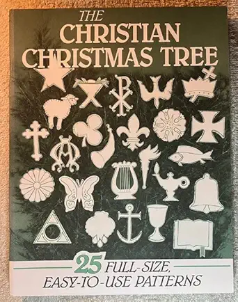 the christian christmas tree 25 full size easy to use patterns volume i 1st edition abingdon press