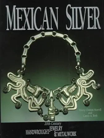 mexican silver twentieth century handwrought jewelry and metalwork 1st edition penny chittim, carole a berk