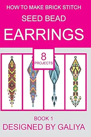 how to make brick stitch seed bead earrings book 1 8 projects 1st edition galiya 1533328099, 978-1533328090