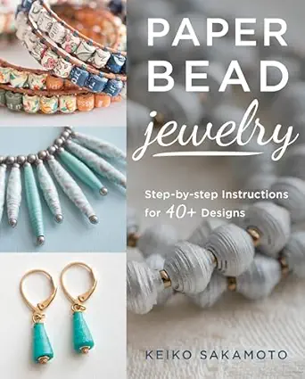 paper bead jewelry step by step instructions for 40+ designs 1st edition keiko sakamoto 0811719847,