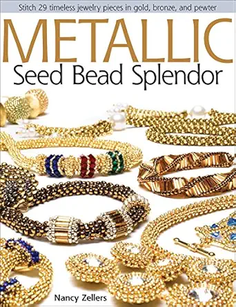 metallic seed bead splendor stitch 29 timeless jewelry pieces in gold bronze and pewter 1st edition nancy