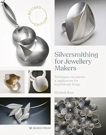 silversmithing for jewellery makers techniques treatments and applications for inspirational design 1st