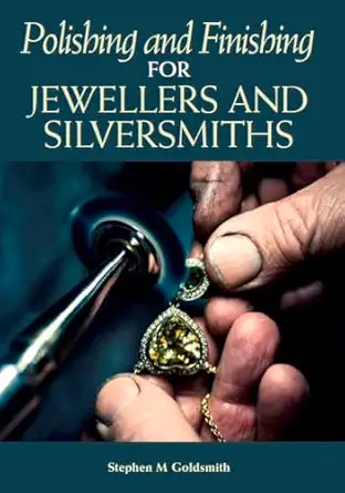 polishing and finishing for jewellers and silversmiths 1st edition stephen m goldsmith 1785005235,