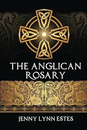 the anglican rosary going deeper with goda prayers and meditations with the protestant rosary 1st edition