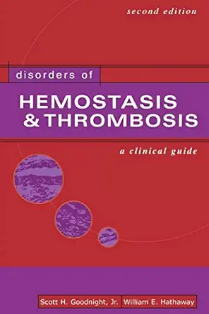 disorders of hemostasis and thrombosis a clinical guide 1st edition scott h goodnight ,william e hathaway