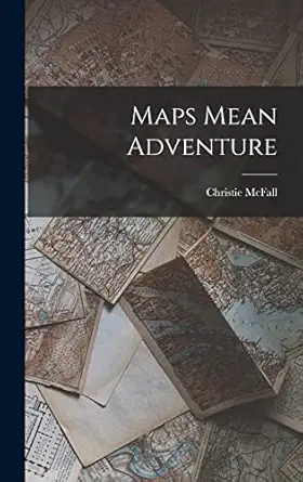 maps mean adventure 1st edition christie mcfall 1013708490, 978-1013708497