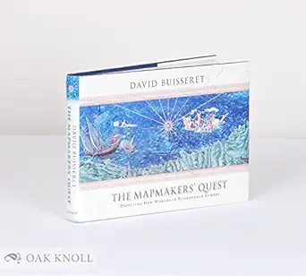 the mapmakers quest depicting new worlds in renaissance europe 1st edition david buisseret 019210053x,