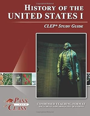 united states history 1 clep test study guide 1st edition passyourclass 1614335559, 978-1614335559
