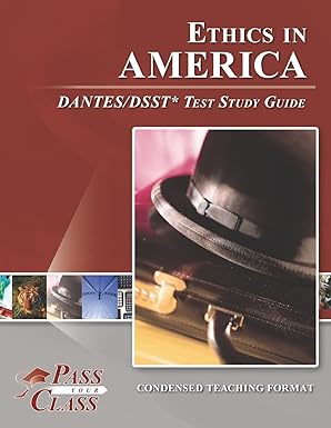 ethics in america dantes/dsst test study guide 1st edition passyourclass 1614336636, 978-1614336631