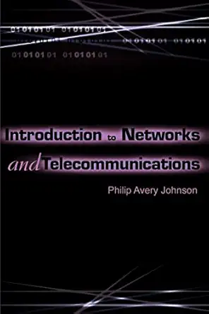 introduction to networks and telecommunications 1st edition philip johnson 0595176704, 978-0595176700