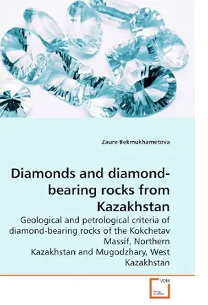 diamonds and diamond bearing rocks from kazakhstan geological and petrological criteria of diamond bearing