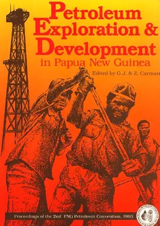 petroleum exploration and development in papua new guinea proceedings of the 2nd png petroleum convention