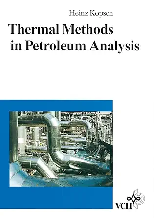 thermal methods in petroleum analysis 1st edition heinz kopsch 352728740x, 978-3527287406