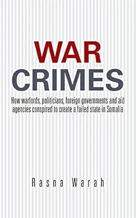war crimes how warlords politicians foreign governments and aid agencies conspired to create a failed state