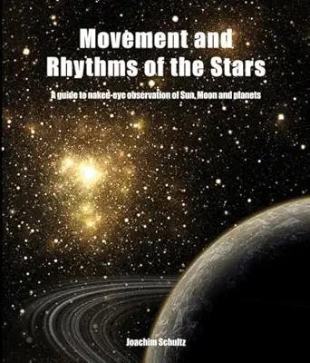 movement and rhythms of the stars a guide to naked eye observation of sun moon and planets 1st edition
