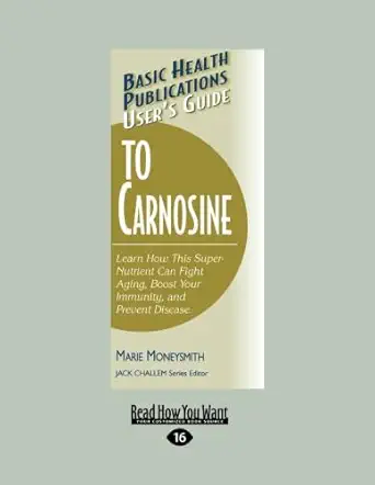 basic health publications users guide to carnosine learn how this super nutrient can fight aging boost your